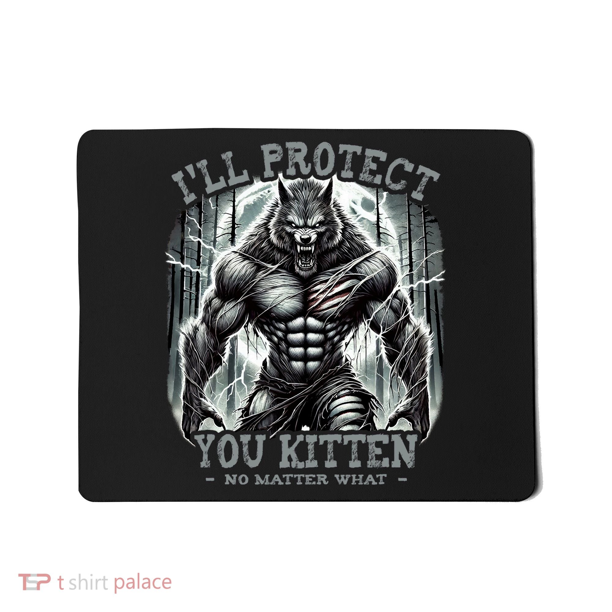 Funny Graphic ILl Protect You Kitten Alpha Wolf Mousepad