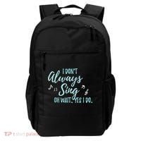 Funny Gift I Don't Always Sing Oh Wait Yes I Do Theater Quote Gift Backpack thumb 0