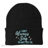 Funny Gift I Don't Always Sing Oh Wait Yes I Do Theater Quote Gift Beanie thumb 0