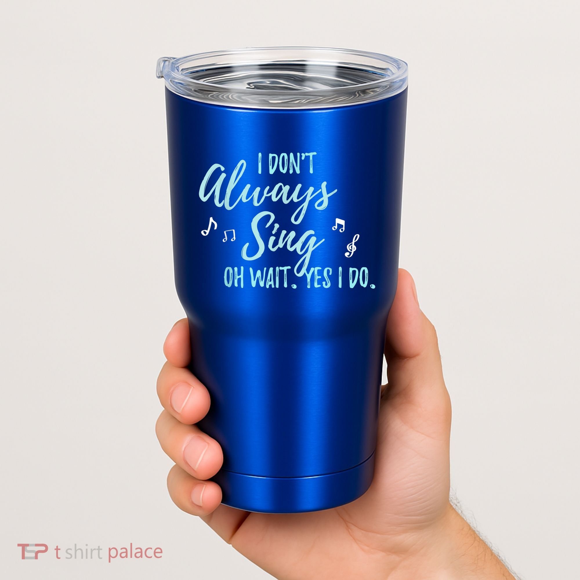 Funny Gift I Don't Always Sing Oh Wait Yes I Do Theater Quote Gift Tumbler