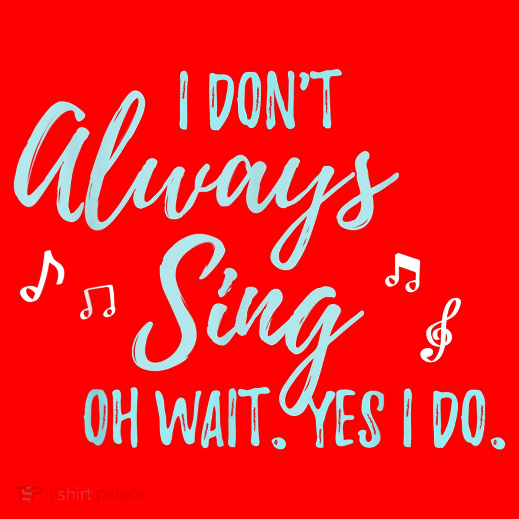 Funny Gift I Don't Always Sing Oh Wait Yes I Do Theater Quote Gift Santa Hat
