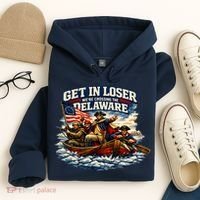 Funny Get In Loser We're Crossing The Delaware Hoodie thumb 4