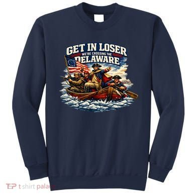 Funny Get In Loser We're Crossing The Delaware Sweatshirt