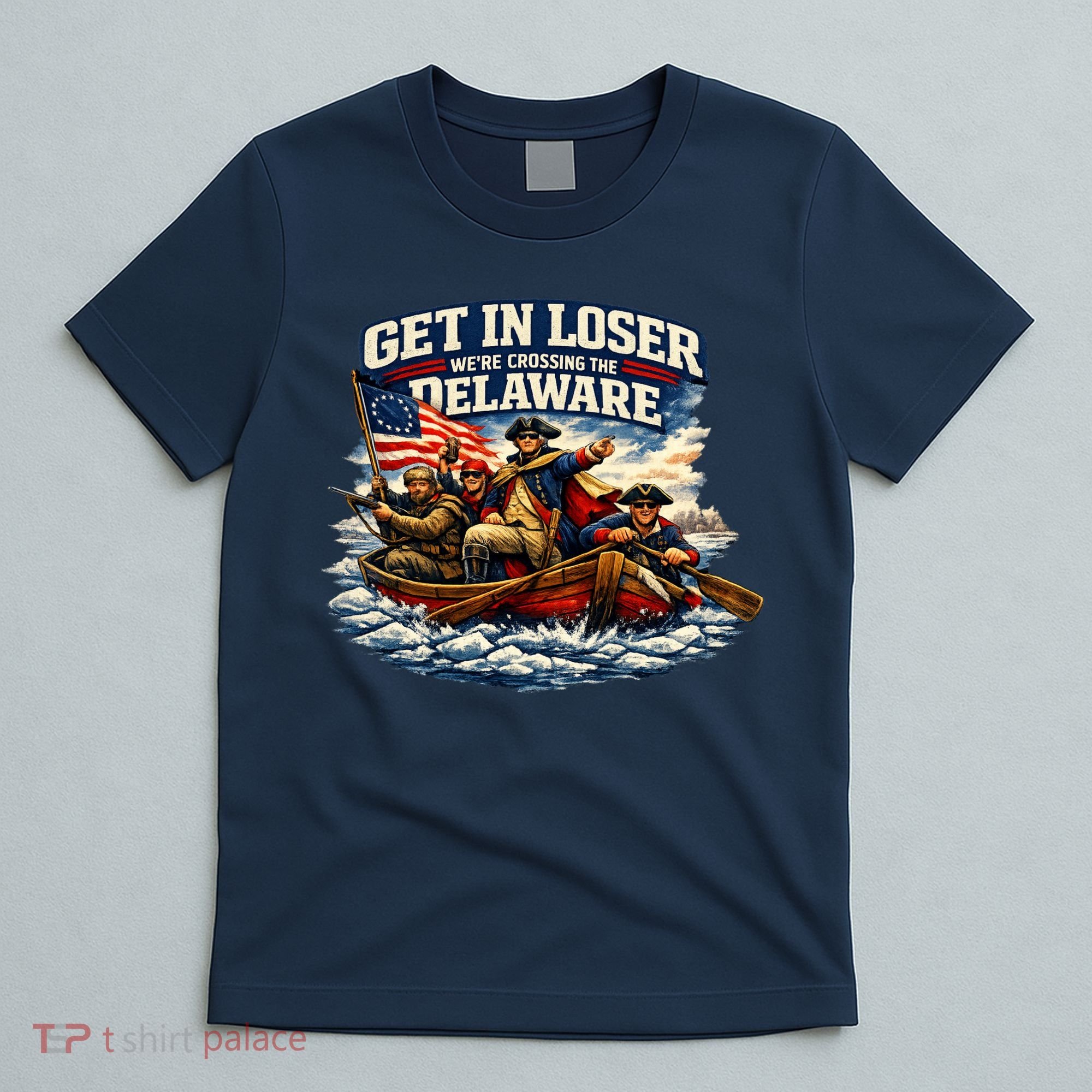 Funny Get In Loser We're Crossing The Delaware T-Shirt