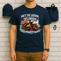 Funny Get In Loser We're Crossing The Delaware T-Shirt thumb 6