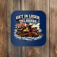 Funny Get In Loser We're Crossing The Delaware Coaster thumb 0