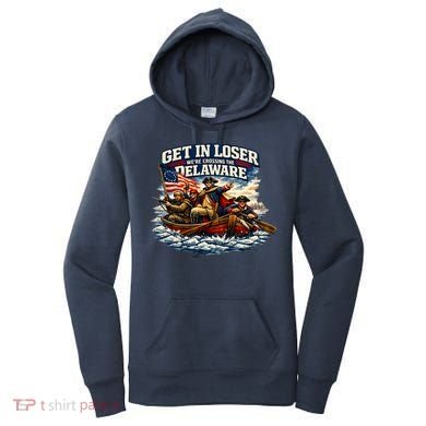 Funny Get In Loser We're Crossing The Delaware Women's Hoodie