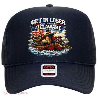 Funny Get In Loser We're Crossing The Delaware Hat