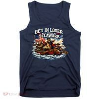 Funny Get In Loser We're Crossing The Delaware Tank Top thumb 0
