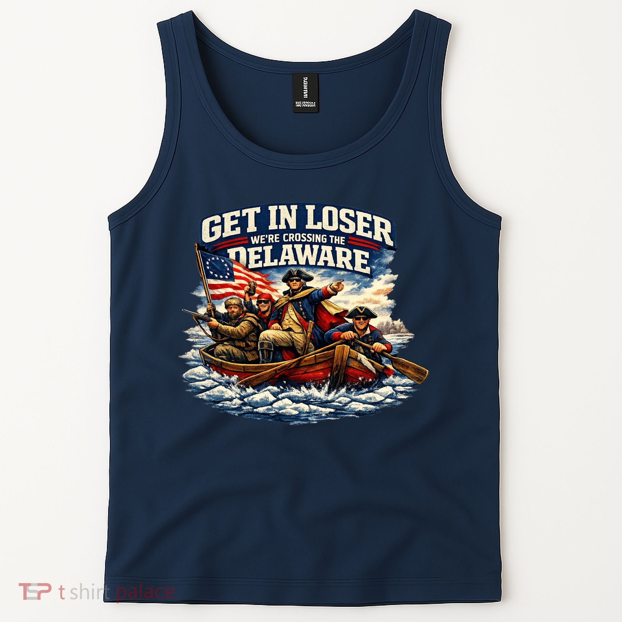 Funny Get In Loser We're Crossing The Delaware Tank Top
