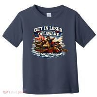 Funny Get In Loser We're Crossing The Delaware Toddler T-Shirt thumb 0