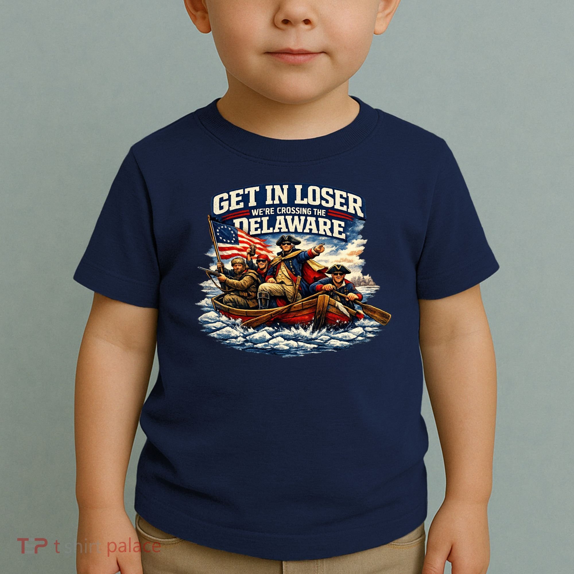 Funny Get In Loser We're Crossing The Delaware Toddler T-Shirt