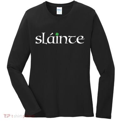 Funny Gift Irish Gaelic Slainte Gift Women's Long Sleeve Shirt