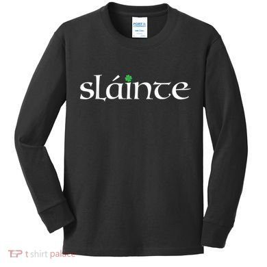 Funny Gift Irish Gaelic Slainte Gift Kids Long Sleeve Shirt