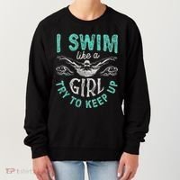Funny Gift I Swim Like Try To Keep Up Funny Swimming Swimmer Gift Women's Sweatshirt thumb 0
