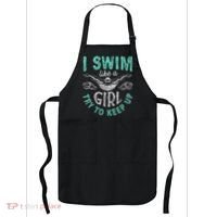 Funny Gift I Swim Like Try To Keep Up Funny Swimming Swimmer Gift Apron thumb 0