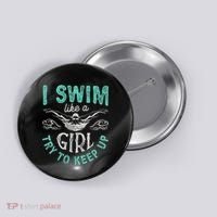 Funny Gift I Swim Like Try To Keep Up Funny Swimming Swimmer Gift Button thumb 0