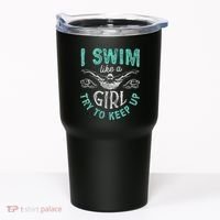 Funny Gift I Swim Like Try To Keep Up Funny Swimming Swimmer Gift Tumbler thumb 0