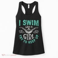 Funny Gift I Swim Like Try To Keep Up Funny Swimming Swimmer Gift Women's Tank Top thumb 0