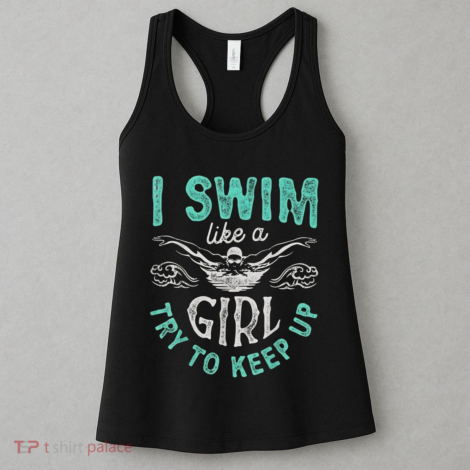 Funny Gift I Swim Like Try To Keep Up Funny Swimming Swimmer Gift Women's Tank Top