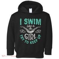 Funny Gift I Swim Like Try To Keep Up Funny Swimming Swimmer Gift Toddler Hoodie thumb 0