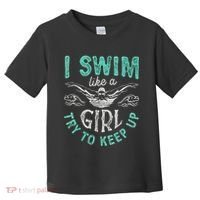 Funny Gift I Swim Like Try To Keep Up Funny Swimming Swimmer Gift Toddler T-Shirt thumb 0