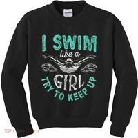 Funny Gift I Swim Like Try To Keep Up Funny Swimming Swimmer Gift Kids Sweatshirt thumb 0