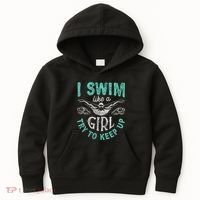 Funny Gift I Swim Like Try To Keep Up Funny Swimming Swimmer Gift Kids Hoodie thumb 0