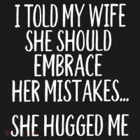 Funny Gift I Told My Wife To Embrace Her Mistakes Gift Mousepad thumb 1