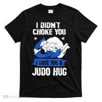 Funny Gift JudoistI Didn't Choke You I Gave You A Judo Hug Judo Gift T-Shirt thumb 0