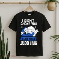 Funny Gift JudoistI Didn't Choke You I Gave You A Judo Hug Judo Gift T-Shirt thumb 2