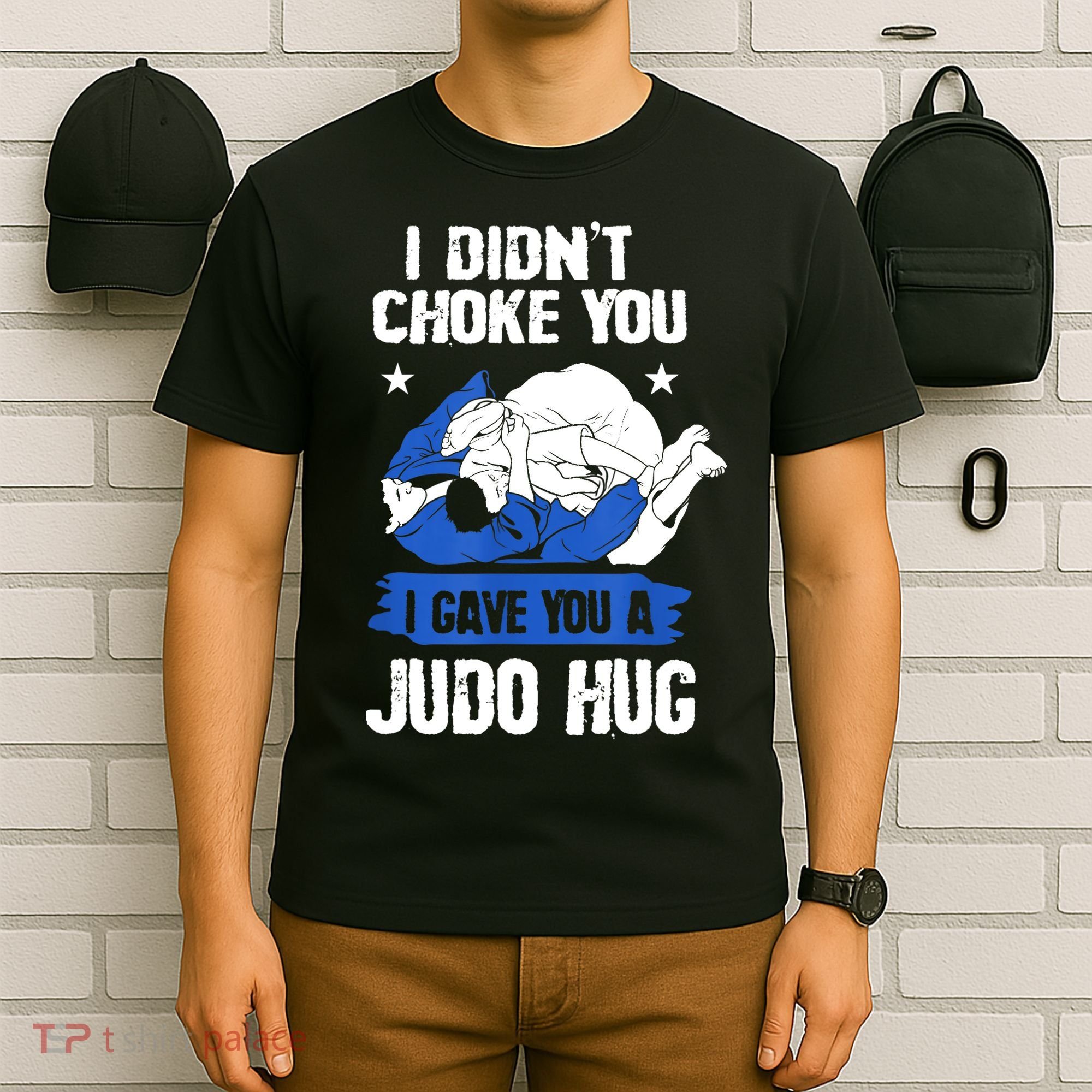 Funny Gift JudoistI Didn't Choke You I Gave You A Judo Hug Judo Gift T-Shirt