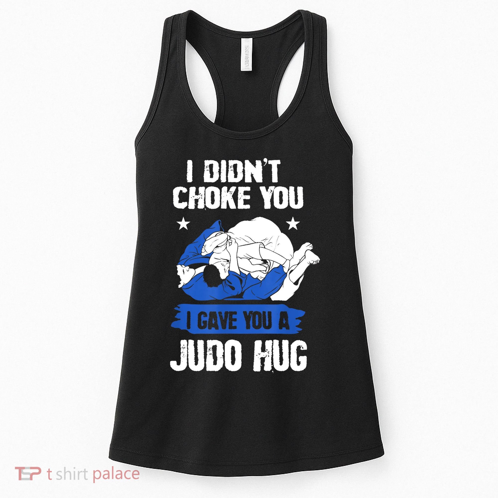 Funny Gift JudoistI Didn't Choke You I Gave You A Judo Hug Judo Gift Women's Tank Top