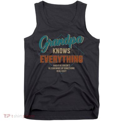 Funny grandpa knows everything for father's day Tank Top