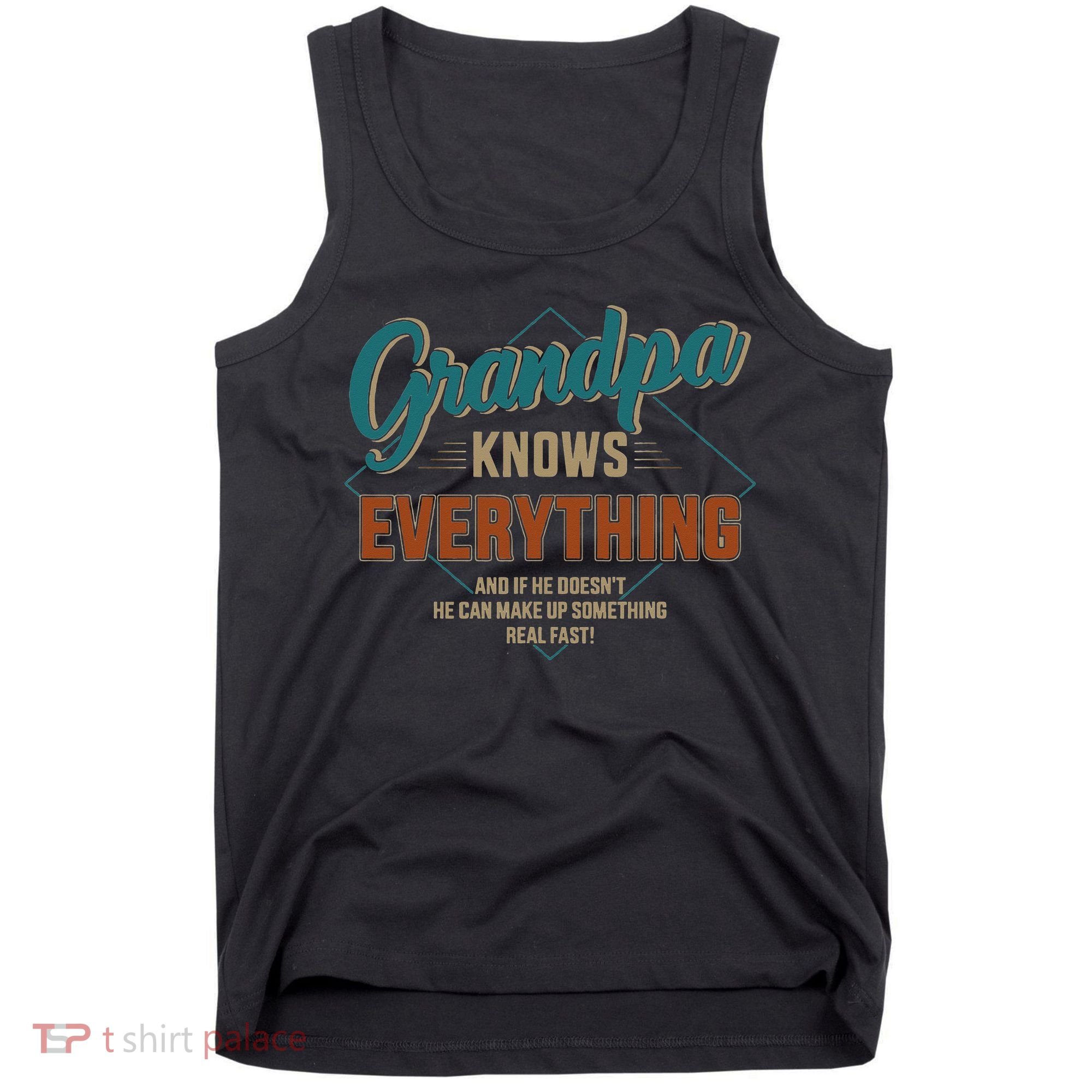 Funny grandpa knows everything for father's day Tank Top