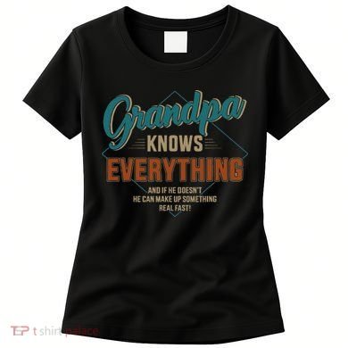 Funny grandpa knows everything for father's day Women's T-Shirt
