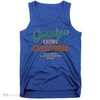 Funny Grandpa Knows Everything For Father's Day Gift Tank Top