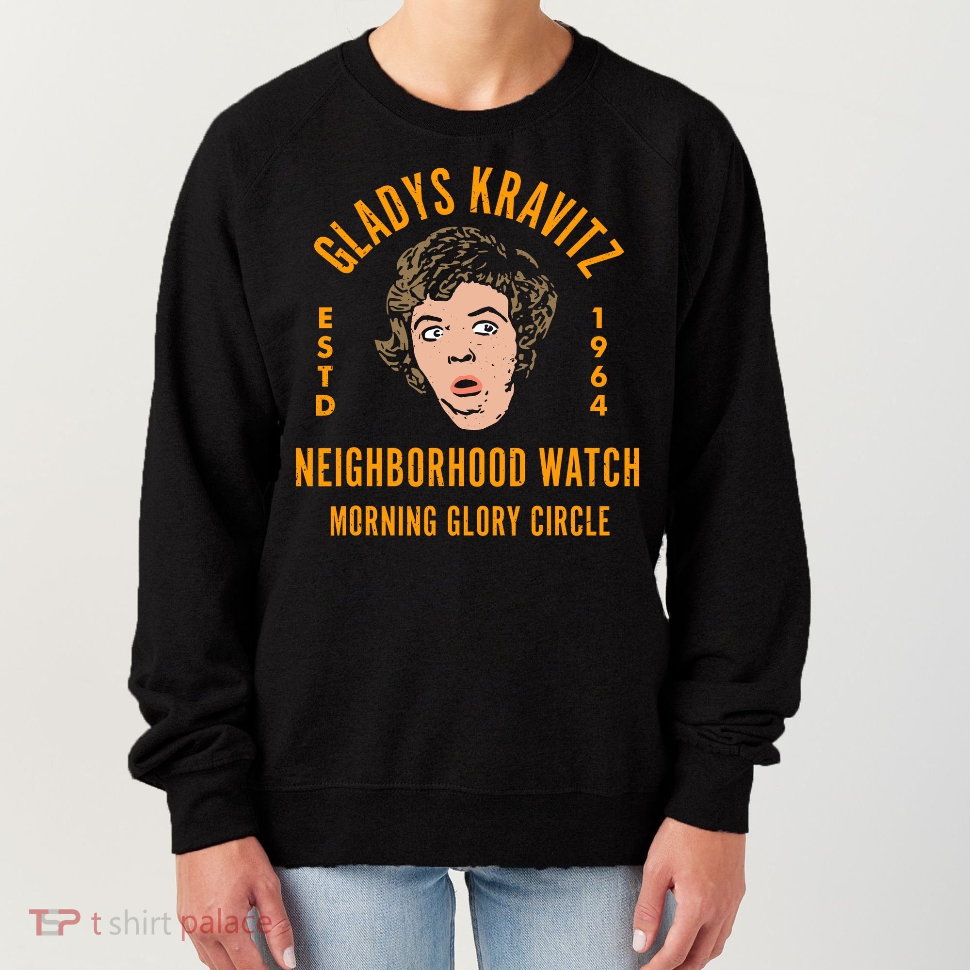 Funny Gladys Kravitz Neighborhood Watch Unisex Women's Sweatshirt