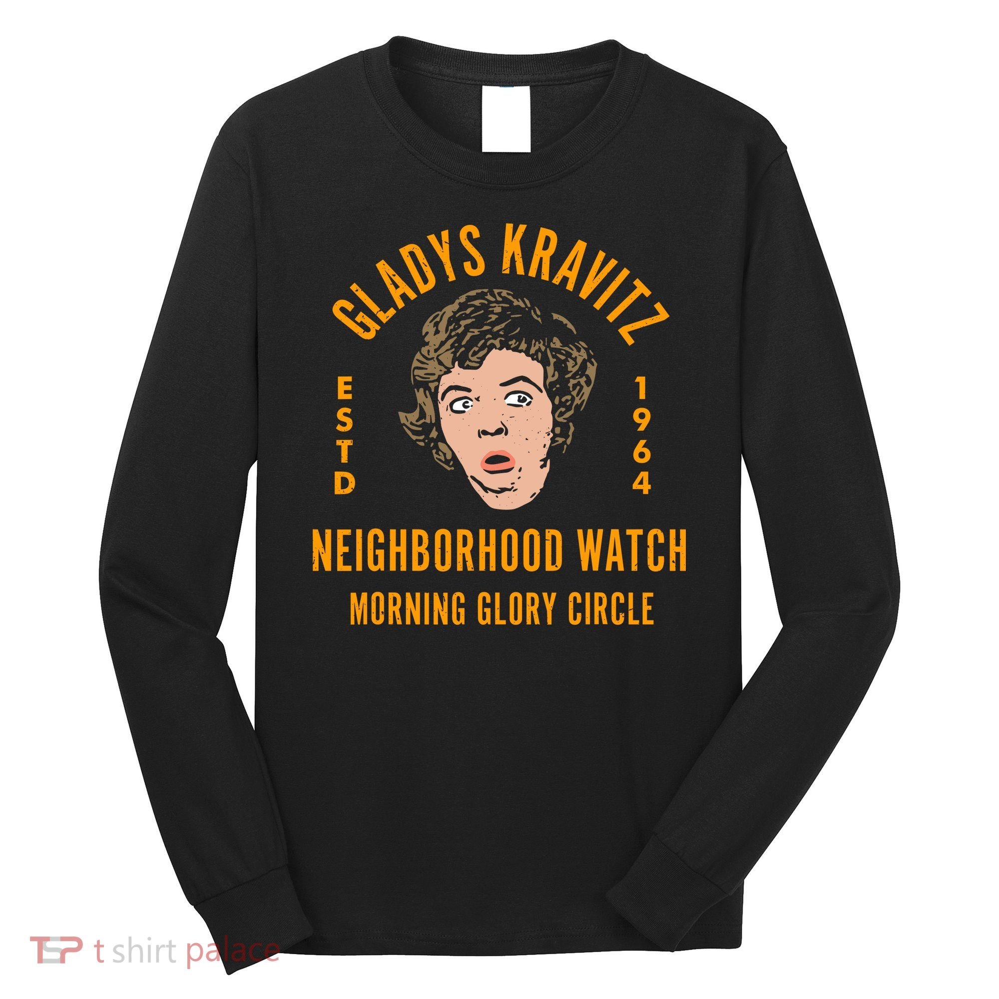 Funny Gladys Kravitz Neighborhood Watch Unisex Long Sleeve Shirt