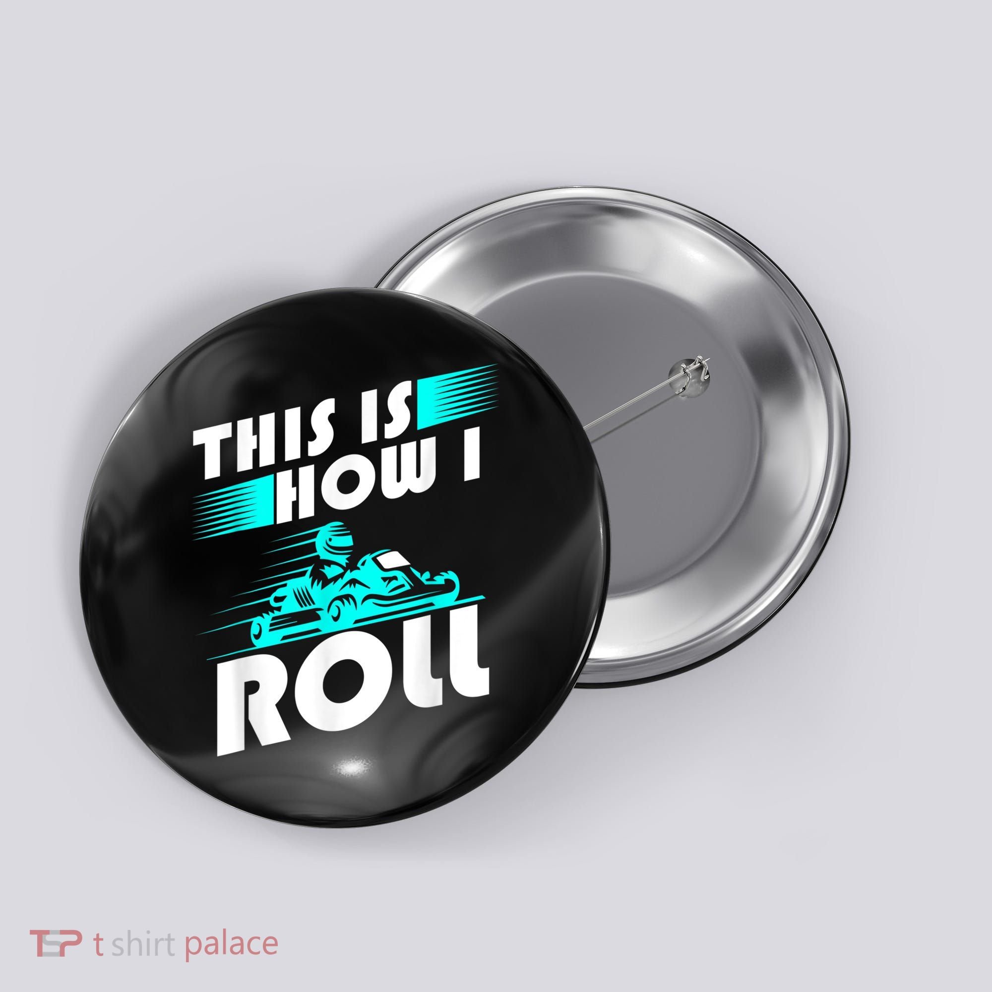 Funny Go Kart Racing Gift GoKart How I Roll Button