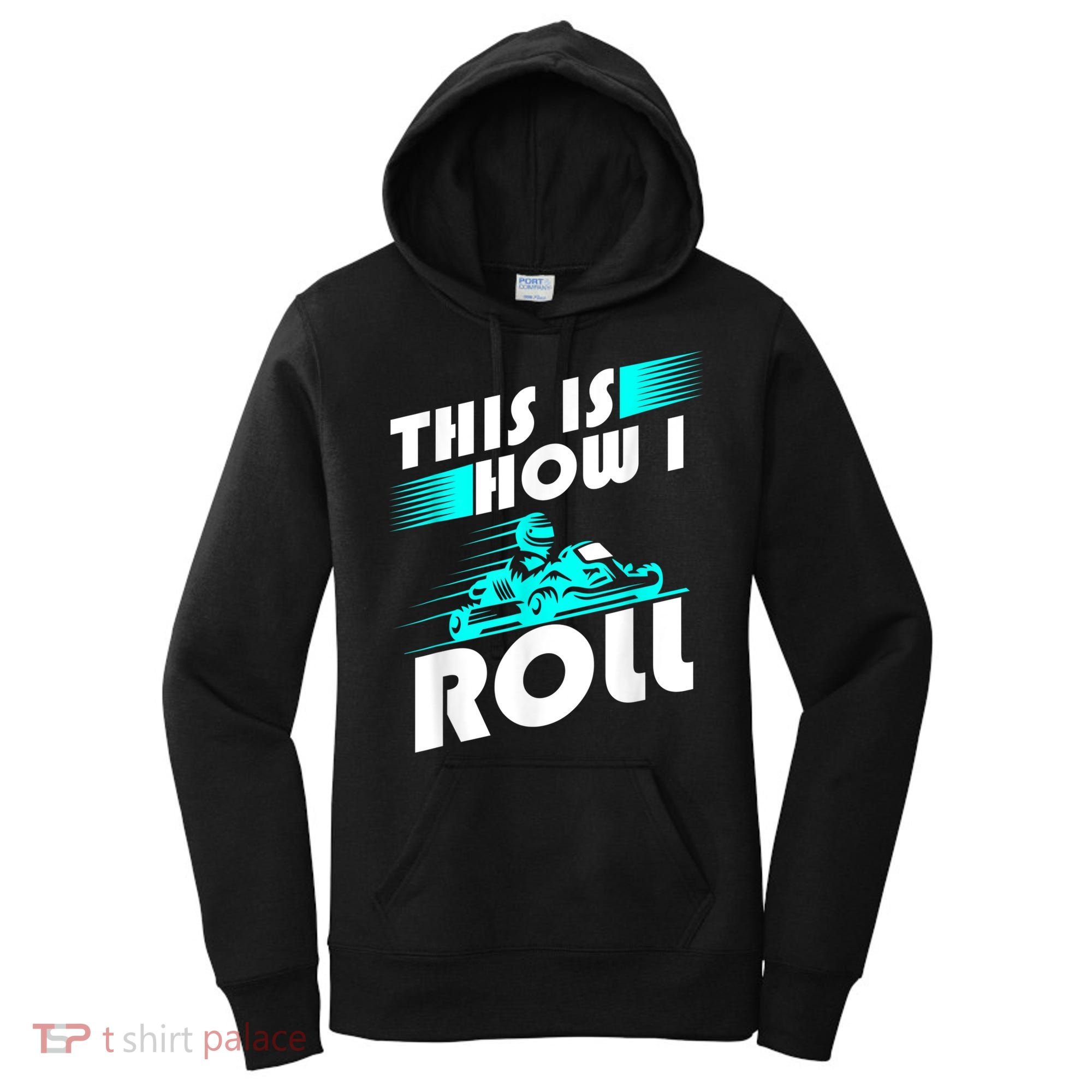 Funny Go Kart Racing Gift GoKart How I Roll Women's Hoodie