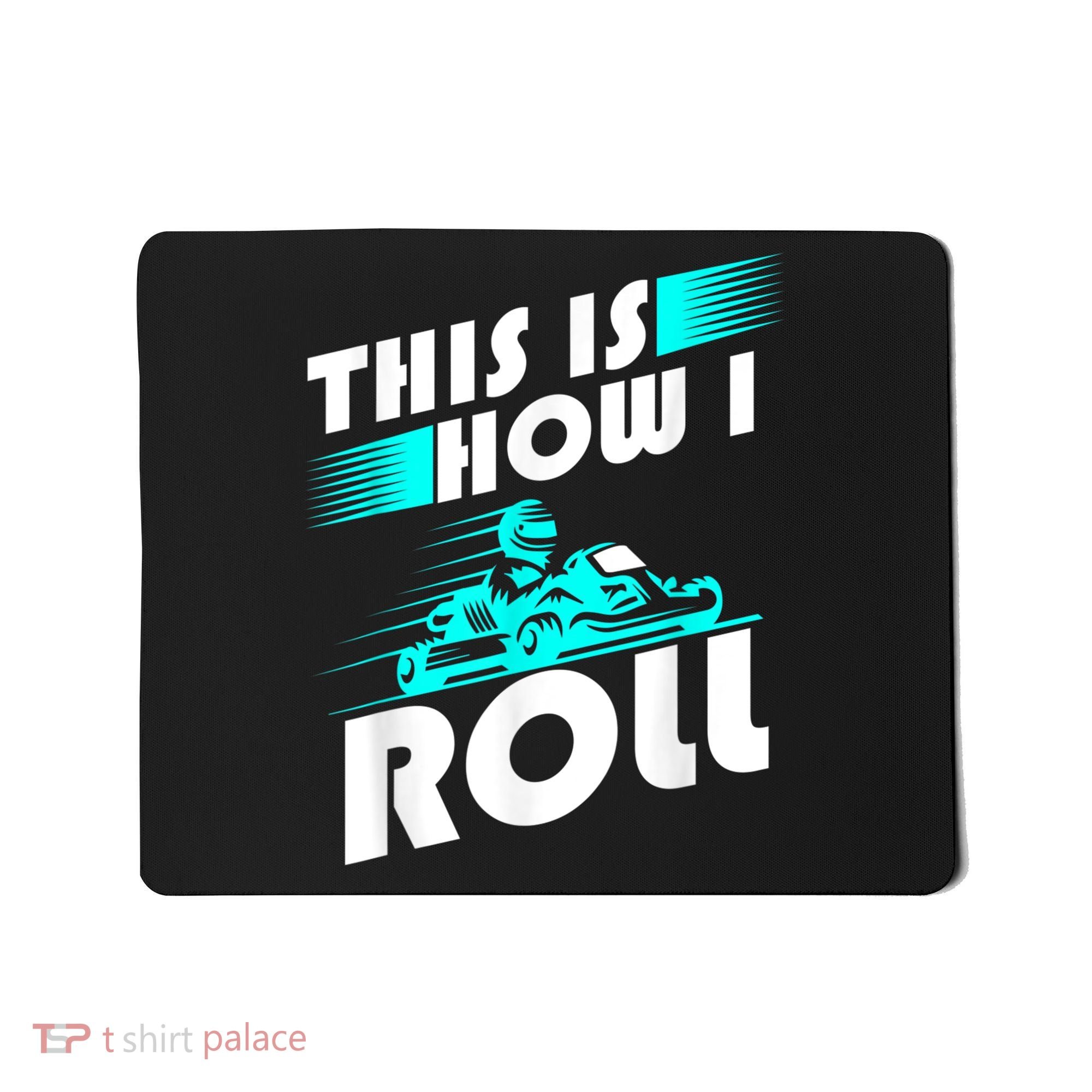 Funny Go Kart Racing Gift GoKart How I Roll Mousepad