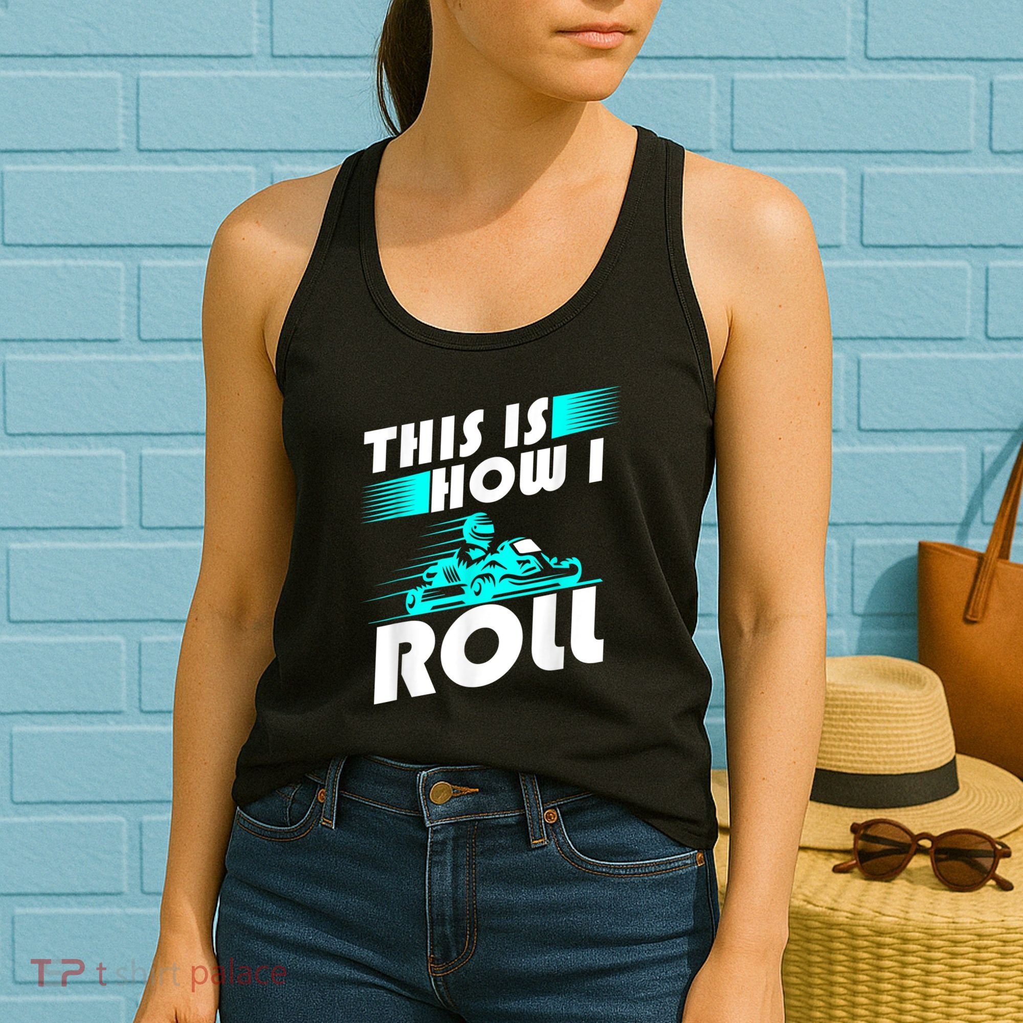 Funny Go Kart Racing Gift GoKart How I Roll Women's Tank Top