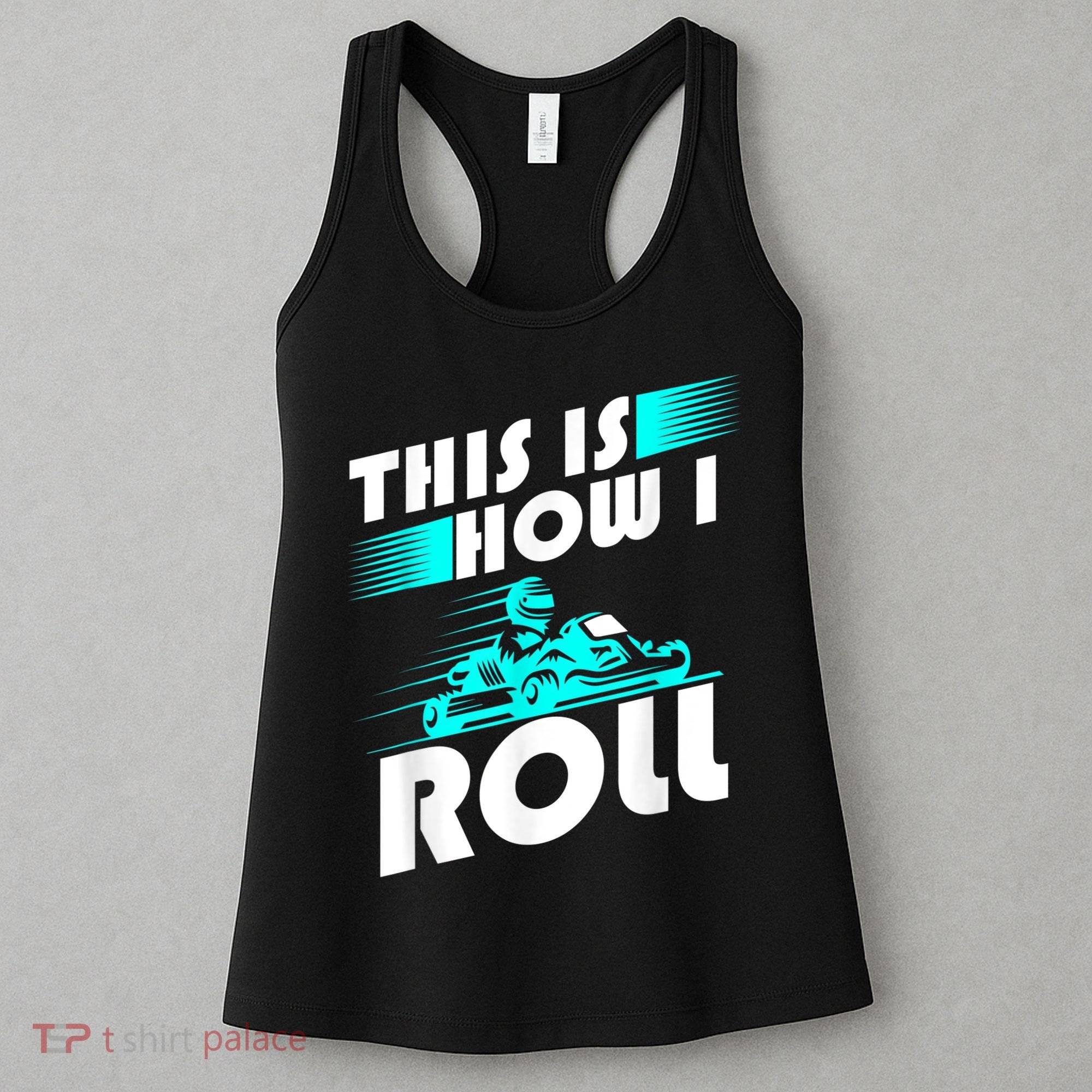 Funny Go Kart Racing Gift GoKart How I Roll Women's Tank Top