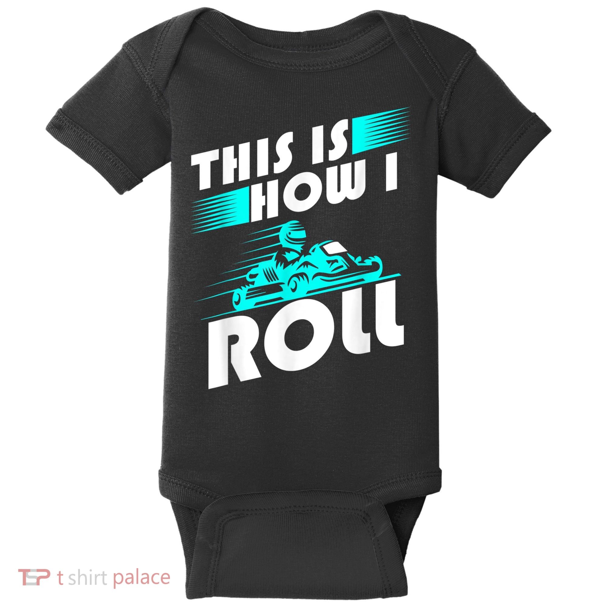 Funny Go Kart Racing Gift GoKart How I Roll Baby Bodysuit
