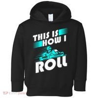 Funny Go Kart Racing Gift GoKart How I Roll Toddler Hoodie thumb 0