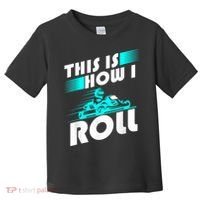 Funny Go Kart Racing Gift GoKart How I Roll Toddler T-Shirt thumb 0