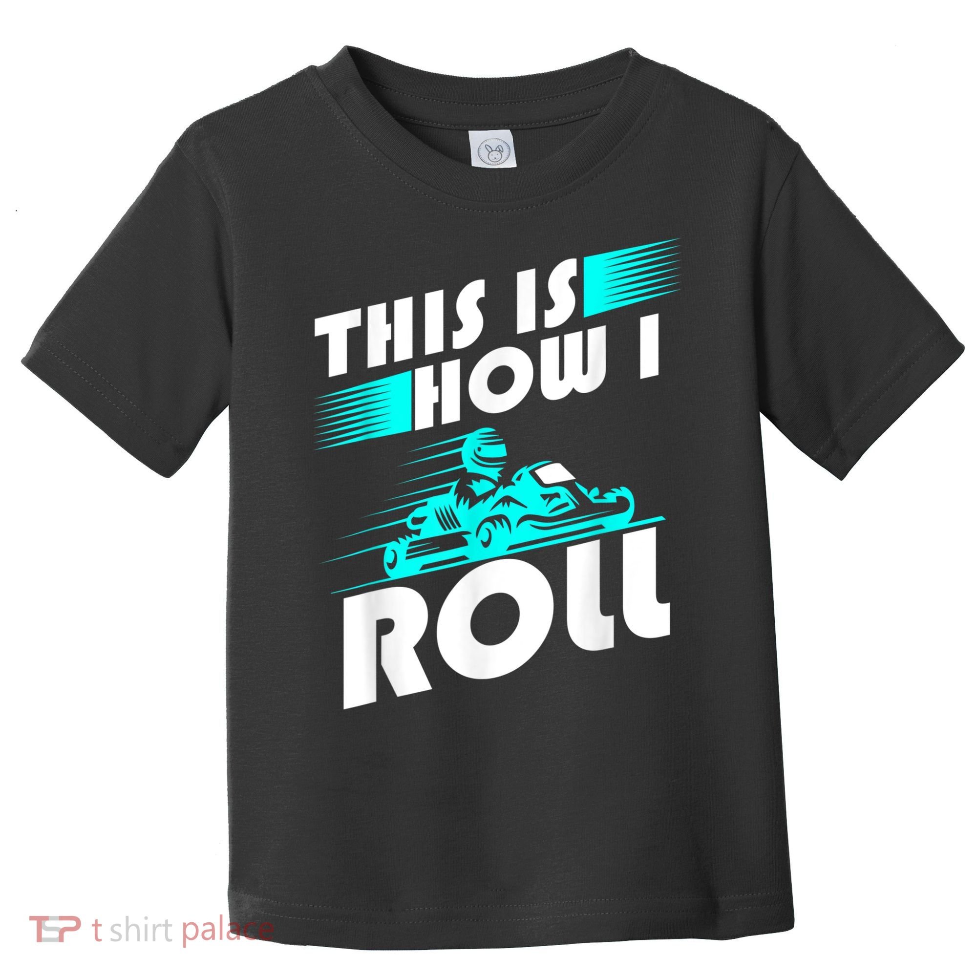 Funny Go Kart Racing Gift GoKart How I Roll Toddler T-Shirt