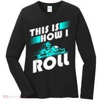 Funny Go Kart Racing Gift GoKart How I Roll Women's Long Sleeve Shirt thumb 0