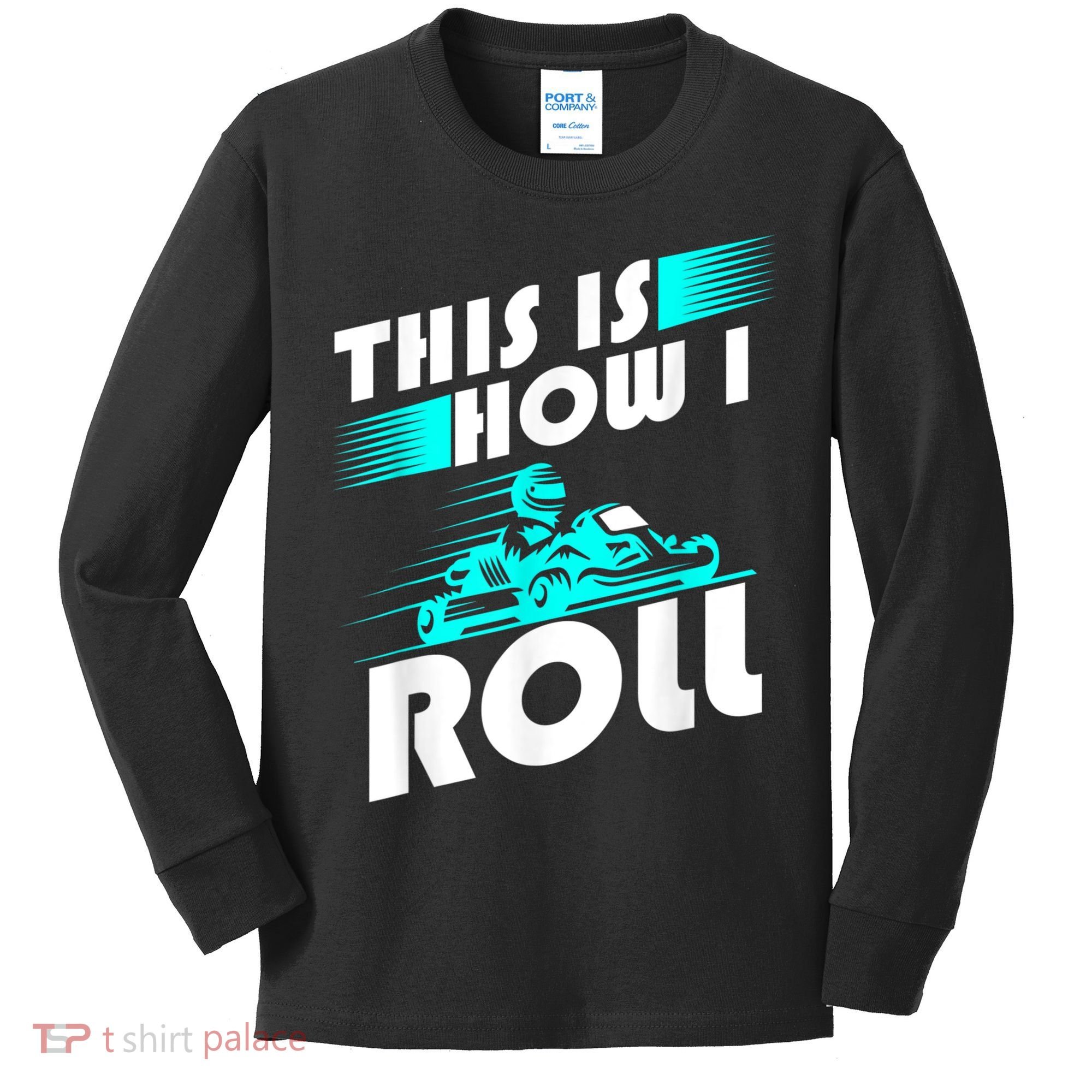 Funny Go Kart Racing Gift GoKart How I Roll Kids Long Sleeve Shirt